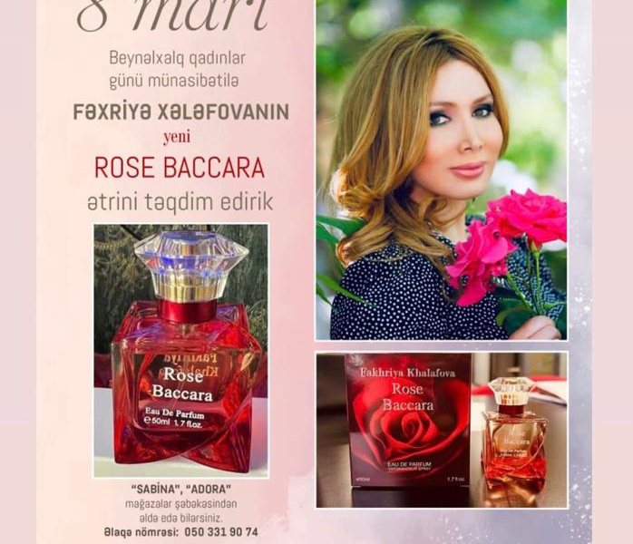 8 Mart Beynəlxalq qadınlar günü münasibəti ilə Fəxriyyə Xələfovanın yeni Rose Baccara ətrini  təqdim edirik.