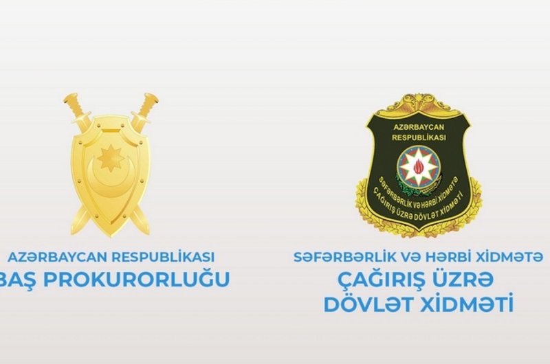 Baş Prokurorluq və Səfərbərlik Xidməti birgə məlumat yayıb